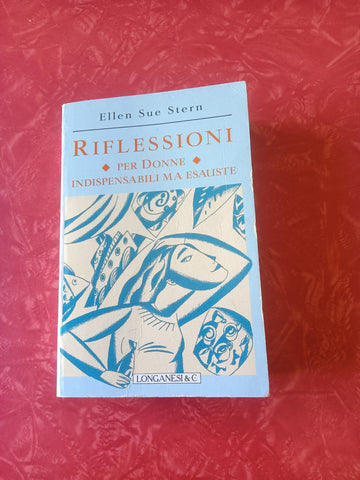 Riflessioni. Per donne indispensabili ma esauste | Ellen Sue Stern