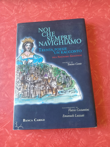 Noi che sempre navighiamo. Trenta poesie e un racconto | Tonino Conte