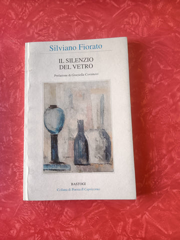 Il silenzio del vetro | Silviano Fiorato