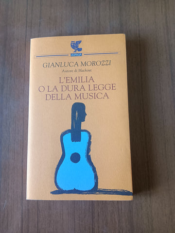 L’emilia o la dura legge della musica | Gianluca Morozzi - Guanda