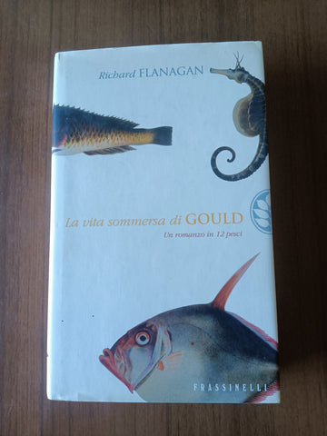 La vita sommersa di Gould | Richard Flanagan
