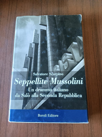 Seppellite Mussolini | Salvatore Scarpino