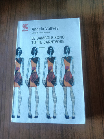 Le bambole sono tutte carnivore | Angela Vallvey - Guanda