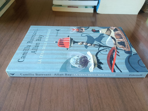 La cena delle meraviglie | Camilla Baresani, Allan Bay - Feltrinelli