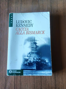Caccia alla Bismarck | Ludovic Kennedy - Mondadori