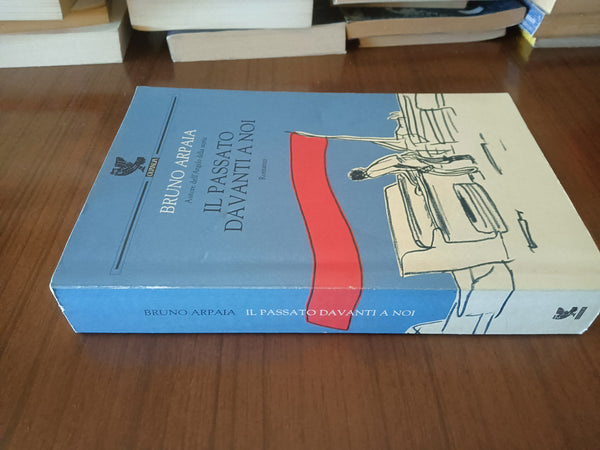 Il passato davanti a noi | Bruno Arpaia - Guanda