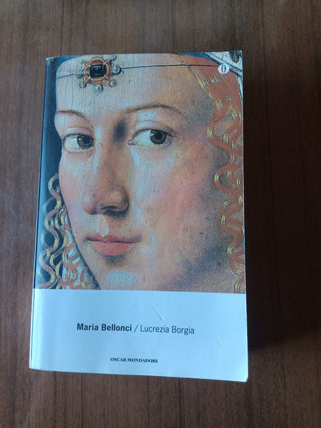 Lucrezia Borgia | Maria Bellonci - Mondadori