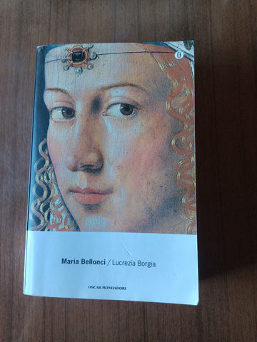 Lucrezia Borgia | Maria Bellonci - Mondadori