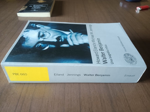 Walter Benjamin. Una biografia critica | Howard Eiland; Michael W. Jennings - Einaudi