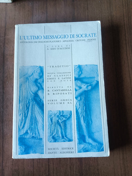 L’ultimo messaggio di Socrate. Antologia dai dialoghi Platonici | A. Izzo D’Accinni, a cura di