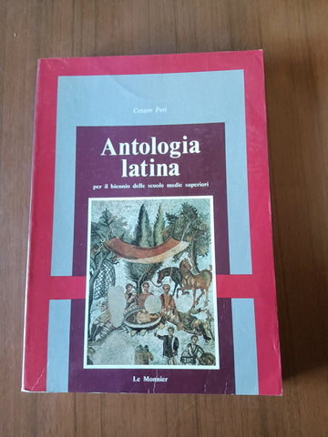 Antologia latina. Per il biennio delle scuole medie superiori | Cesare Peri