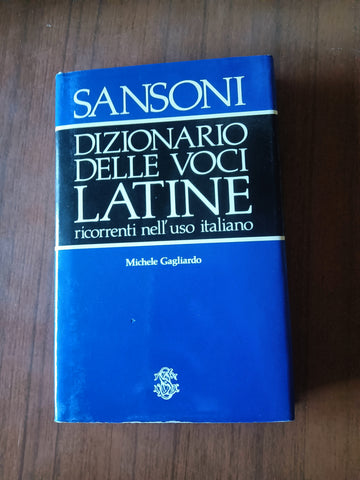 Dizionario delle voci latine ricorrenti nell’uso italiano | Michele Gagliardo