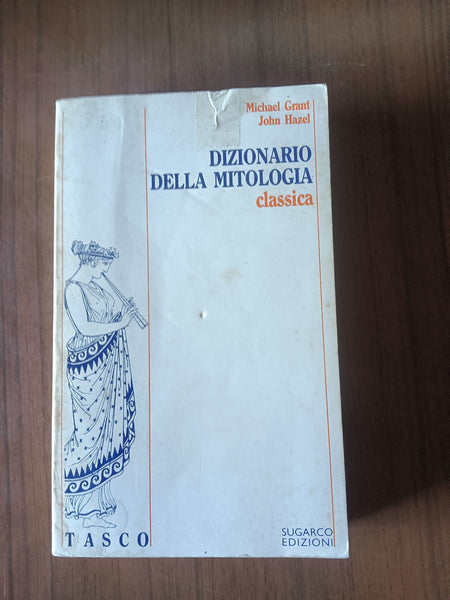 Dizionario della mitologia classica | Michael Grant; John Hazel