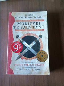 Morituri te salutant | Montanari Comastri Danila - Mondadori
