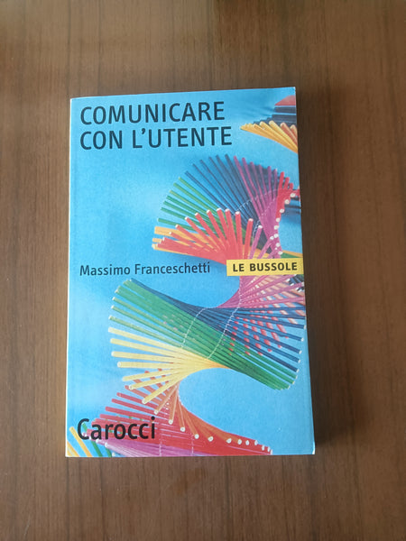 Comunicare con l’utente | Massimo Franceschetti