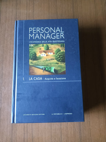 Personal Manager, l’economia della vita quotidiana. Vol. 1 La casa - Acquisto e locazione. Belliccini Lorenzo | Belliccini Lorenzo