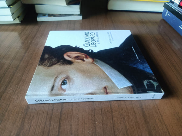 Giacomo Leopardi. Il poeta infinito | Aa.Vv