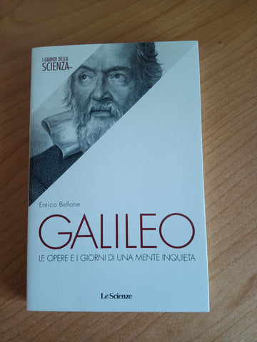 Galileo. Le opere e i giorni di una mente inquieta | Enrico Bellone