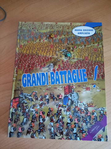 Grandi battaglie! Guerre di ieri e di oggi; armi, eserciti, strategie; la pace e la ricostruzione | Francesco Spadoni