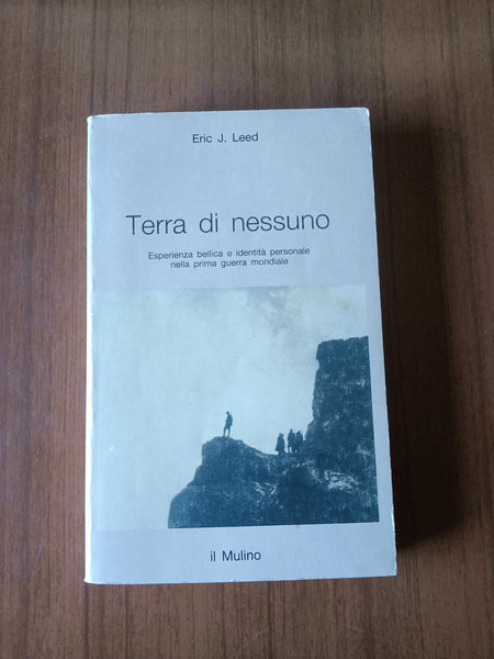 Terra di nessuno. Esperienza bellica e identità personale nella prima guerra mondiale | Eric J. Leed - Il Mulino