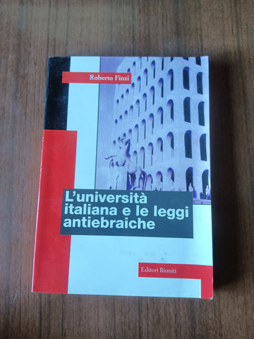 L’università italiana e le leggi antiebraiche | Roberto Finzi - Editori Riuniti