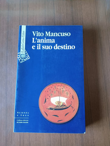 L’anima e il suo destino | Vito Mancuso - Cortina Raffaello