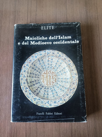 Maioliche dell’Islam e del Medioevo occidentale | Giuseppe Scavizzi