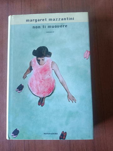 Non ti muovere | Margaret Mazzantini - Mondadori