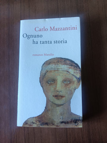 Ognuno ha tanta storia | Carlo Mazzantini - Marsilio