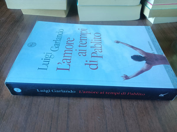 L’amore ai tempi di Pablito | Luigi Garlando - Rizzoli