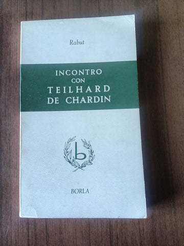 Incontro con Teilhard De Chardin | Rabut Olivier A.