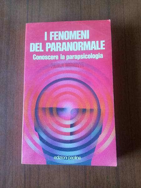 I fenomeni del paranormale. Conoscere la parapsicologia | Paola Giovetti