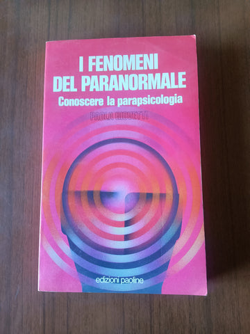 I fenomeni del paranormale. Conoscere la parapsicologia | Paola Giovetti