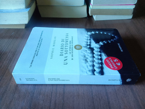 Diario di una sottomessa. La storia vera di un risveglio sessuale | Sophie Morgan - Bompiani