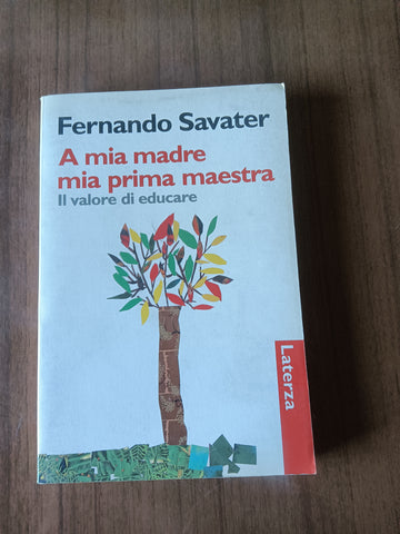 A mia madre mia prima maestra. Il valore di educare | Fernando Savater - Laterza