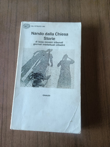 Storie di boss, ministri, tribunali, giornali, intellettuali, cittadini | Nando dalla Chiesa - Einaudi