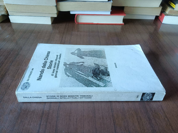 Storie di boss, ministri, tribunali, giornali, intellettuali, cittadini | Nando dalla Chiesa - Einaudi