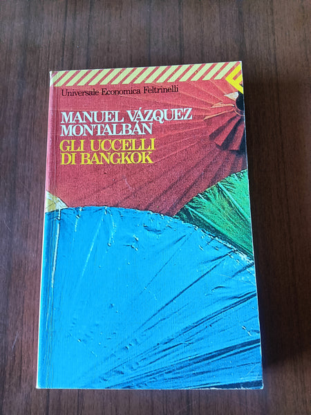 Gli uccelli di Bangkok | Manuel Vazquez Montalban - Feltrinelli
