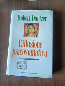 L’illusione psicosomatica | Robert Dantzer - Mondadori