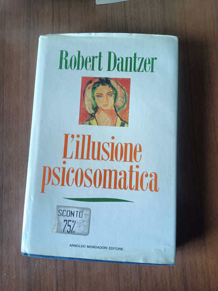 L’illusione psicosomatica | Robert Dantzer - Mondadori