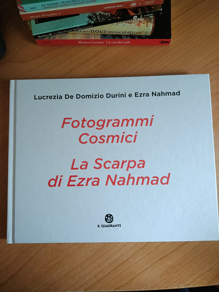 Fotogrammi cosmici. La scarpa di Ezra Nahmad | Lucrezia De Domizio Durini; Ezra Nahmad