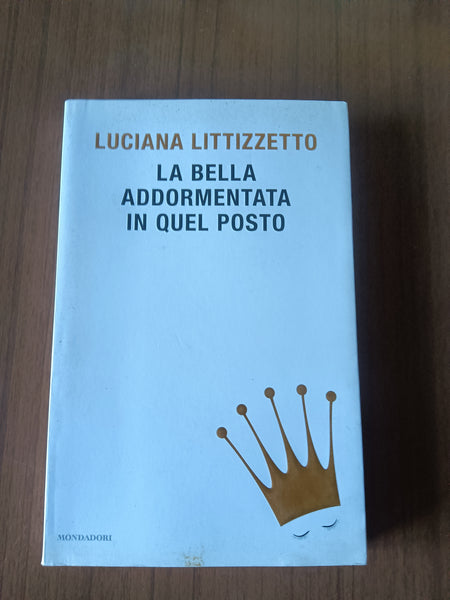 La bella addormentata in quel posto | Luciana Littizzetto - Mondadori
