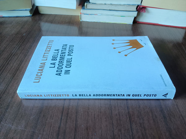 La bella addormentata in quel posto | Luciana Littizzetto - Mondadori