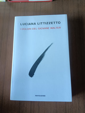 I Dolori del Giovane Walter | Luciana Lettizzetto - Mondadori