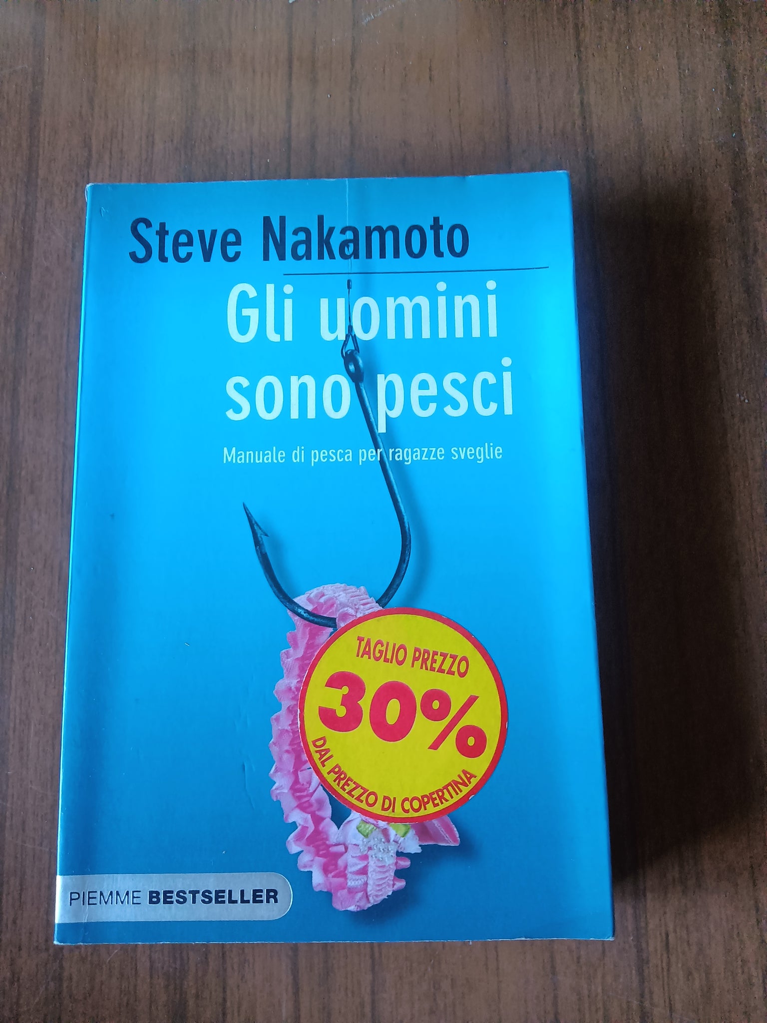 Gli uomini sono pesci. Manuale di pesca per ragazze sveglie | Steve Nakamoto