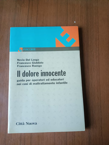 Il dolore innocente | Nevio Del Longo; Francesco Giubilato; Francesco Raengo