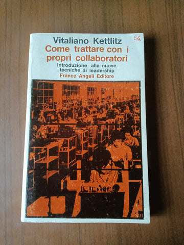Come trattare con i propri collaboratori | Vitaliano Kettlitz