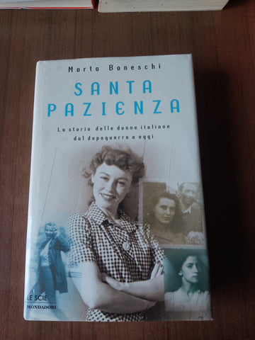 Santa pazienza: la storia delle donne italiane dal dopoguerra a oggi | Marta Boneschi - Mondadori