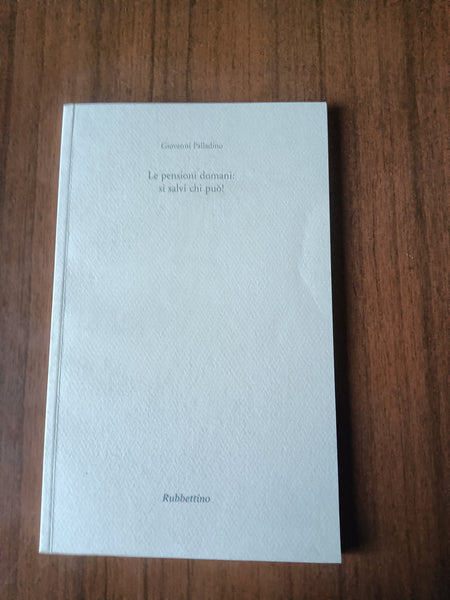 Le pensioni domani: si salvi chi può! | Giovanni Palladino