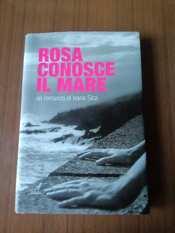 Rosa conosce il mare | Ivana Sica